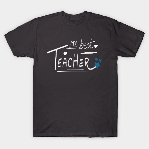 My Best Teacher - quote T-Shirt by Aurealis